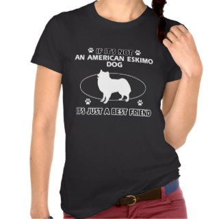 funny AMERICAN ESKIMO DOG design Shirts