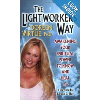 The Lightworker's Way Awakening Your Spirtual Power To Know And Heal Doreen Virtue 9781561703906 Books