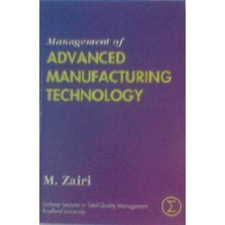 Management of Advanced Manufacturing Technology M. Zairi 9781850581314 Books