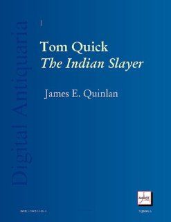 Tom Quick, The Indian Slayer And the Pioneers of Minisink and Wawarsink T. G. Cutler, James E. Quinlan Books