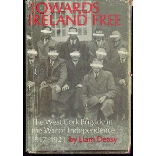 Towards Ireland Free Liam Deasy 9780853423317 Books