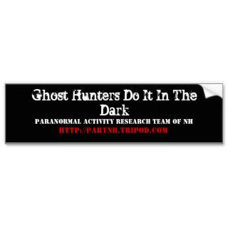 Ghost Hunters Do It In The Dark, Paranormal ActBumper Sticker