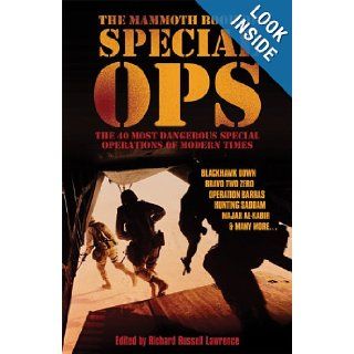 The Mammoth Book of Special Ops The 40 Most Dangerous Special Operations of Modern Times (Mammoth Books) Richard Russell Lawrence 9780786718269 Books