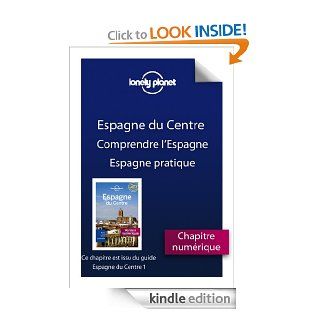 Espagne du Centre 1   Comprendre l'Espagne et Espagne pratique (French Edition) eBook Lonely Planet Kindle Store
