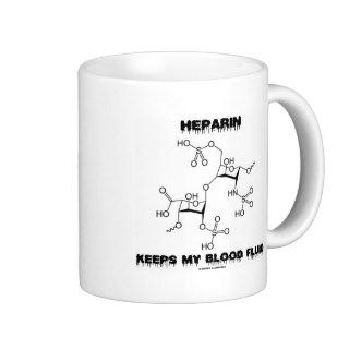 Heparin Keeps My Blood Fluid (Chemistry Molecule) Coffee Mugs