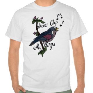 Never Clip My Wings T shirt
