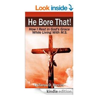  He Bore That How I Rest in God's Grace While Living with M.S. (Healing Grace Series Book 1) eBook LaTanya Blevins Kindle Store
