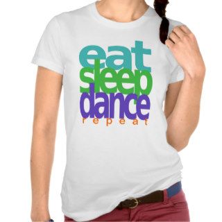 eat sleep dance repeat t shirt