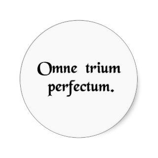 Everything that comes in threes is perfect. round sticker