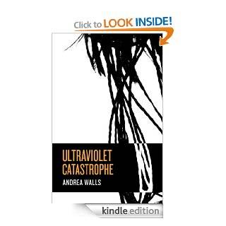  Ultraviolet Catastrophe eBook Andrea Walls Kindle Store