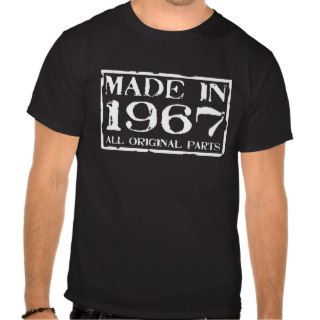 made in 1967 all original parts tshirt