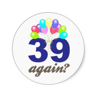 39 Again? Birthday Gifts / Souvenirs Sticker