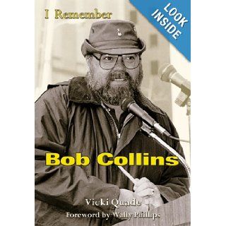 I Remember Bob Collins Vicki Quade 9781582613055 Books