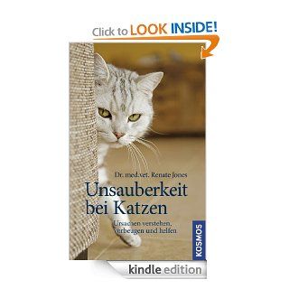 Unsauberkeit bei Katzen Ursachen verstehen, vorbeugen und helfen (German Edition) eBook Renate Jones Kindle Store