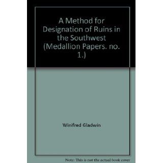 A Method for Designation of Ruins in the Southwest Winifred Gladwin, Harold S. Gladwin Books