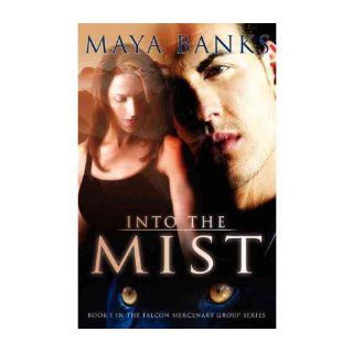 [ Into the Mist (Falcon Mercenary Group #1)   IPS [ INTO THE MIST (FALCON MERCENARY GROUP #1)   IPS ] By Banks, Maya ( Author )Feb 01 2009 Paperback Maya Banks Books
