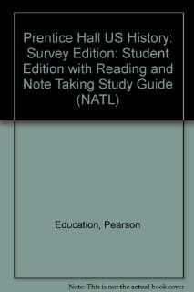 Prentice Hall US History Survey Edition Student Edition with Reading and Note Taking Study Guide (NATL) Pearson Education 9780132028493 Books