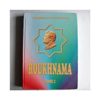 Roukhnama La Grandeur D'Esprit Des Turkmenes Tome 2 Saparmourat Turkmenbachi Books