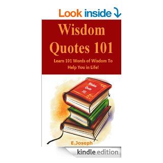 Wisdom Quotes 101 Learn 101 Words Of Wisdom To Help You In Life eBook Joseph E Kindle Store