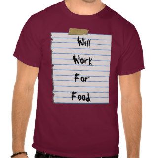 Will Work For Food T Shirt