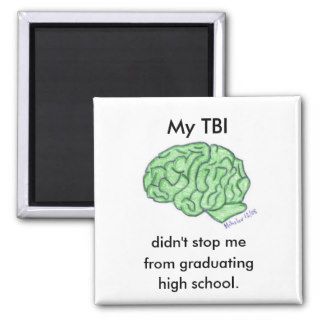 "My TBI didn't stop me"   high school Magnets