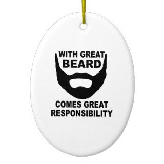 With Great Beard Comes Great Responsibility Ornaments