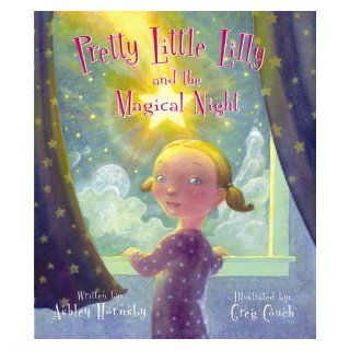Pretty Little Lilly and the Magical Night Ashley Hornsby 9780977724109 Books