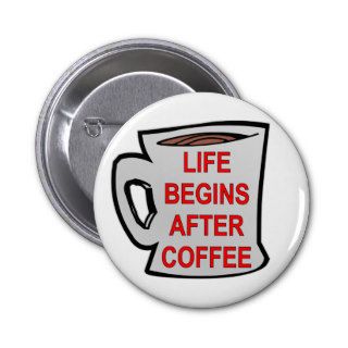Life Begins After Coffee Pinback Button