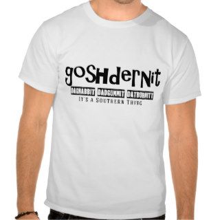 Southern Thing GoshDernit  Southern Cuss words Shirts