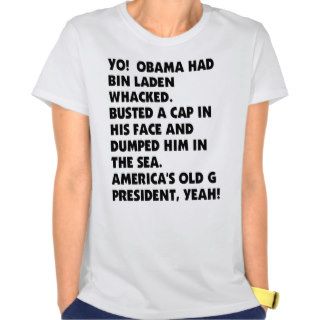 Obama had Bin Laden Whacked and Dumped in the Sea Tee Shirt
