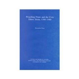 Preaching Friars and the Civic Ethos Siena 1380 1480 (Westfield Publications in Medieval and Renaissance Studies) B. Paton, Bernadette Paton 9781870059060  Books