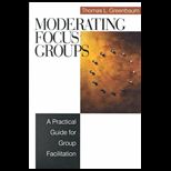 Moderating Focus Groups  A Practical Guide for Group Facilitation