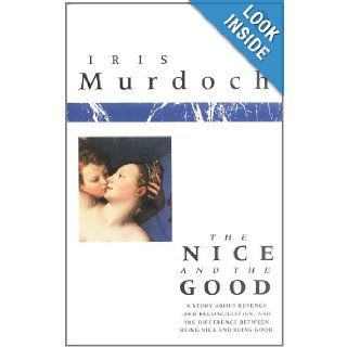 The Nice and the Good Iris Murdoch 9780140030341 Books