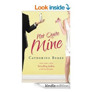 Not Quite Mine (Not Quite series) eBook Catherine Bybee Kindle Store