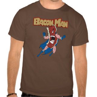 Bacon Man Tshirts