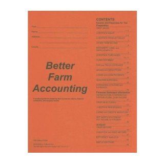 [ Better Farm Accounting A Practical Guide for Preparing Farm Income Tax Returns, Financial Statements, and Analysis Reports [ BETTER FARM ACCOUNTING A PRACTICAL GUIDE FOR PREPARING FARM INCOME TAX RETURNS, FINANCIAL STATEMENTS, AND ANALYSIS REPORTS ] By