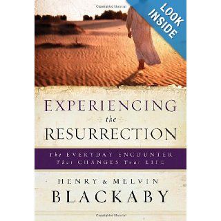 Experiencing the Resurrection The Everyday Encounter That Changes Your Life Henry Blackaby, Mel Blackaby 9781590527573 Books