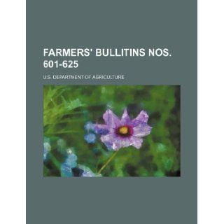 Farmers' Bullitins Nos. 601 625 U.s. Department of Agriculture 9781130280340 Books