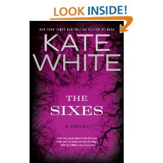 The Sixes A Novel eBook Kate White Kindle Store