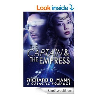 The Captain and the Empress A Galactic Romance Novel eBook Richard D. Mann Kindle Store
