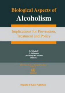 Biological Aspects of Alcoholism Implications for Prevention, Treatment, and Policy (WHO Expert Series on Neuroscience, 4) (9780889371309) Paula L. Hoffman, Boris Tabakoff, Norman Sartorius, L. Prilipko Books