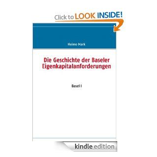 Die Geschichte der Baseler Eigenkapitalanforderungen Basel I (German Edition) eBook Heimo Mark Kindle Store