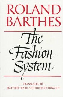 The Fashion System (9780520071773) Roland Barthes, Matthew Ward, Richard Howard Books