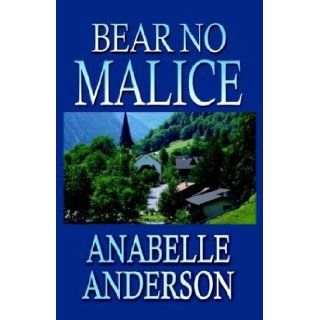 Bear No Malice Anabelle Anderson 9781591132967 Books