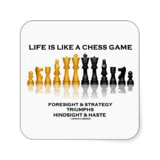 Life Is Like A Chess Game Foresight Strategy Haste Square Stickers