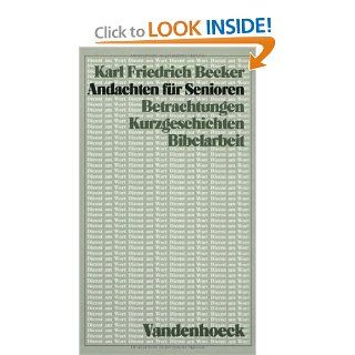 Andachten fur Senioren Betrachtungen, Kurzgeschichten, Bibelarbeit (DIENST AM WORT) (9783525593165) Karl Friedrich Becker Books