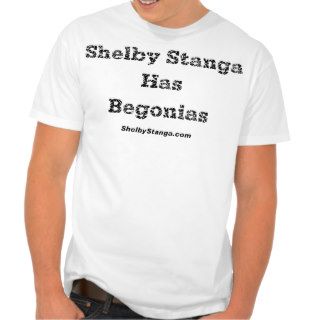 Shelby Stanga Has Begonias Shirts