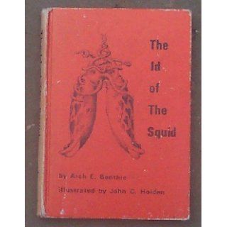 Id of the Squid and Other Outrageous Rhymes About Oceanography Jr. [Foreword]; Arch E. Benthic; John C. Holden [Illustrator]; Harris B. Stewart Books