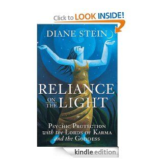 Reliance on the Light Psychic Protection with the Lords of Karma and the Goddess eBook Diane Stein Kindle Store