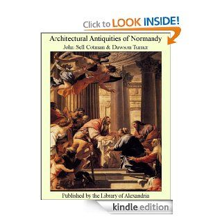 Architectural Antiquities of Normandy eBook John Sell Cotman Kindle Store